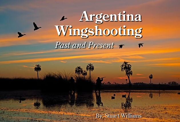 New! Argentina Wingshooting Past and Present