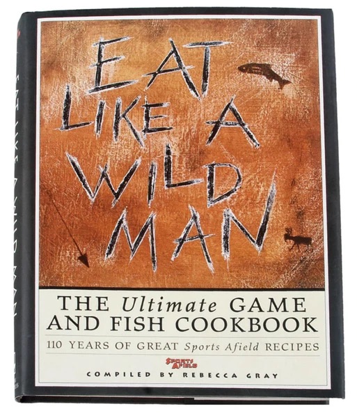 Eat Like A Wildman Cookbook